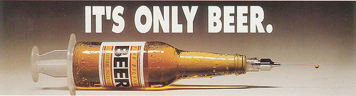 It's only beer. The propaganda against alcohol.