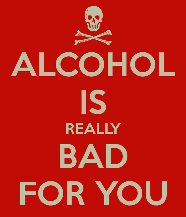 Alcohol is really bad for you